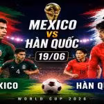 Mexico vs Hàn Quốc 19/06