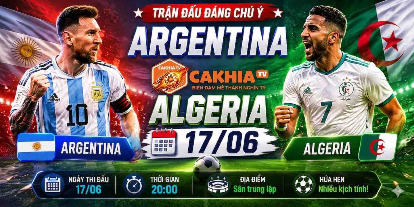 Argentina Vs Algeria 17/06: Nhận Định, Soi Kèo Chi Tiết