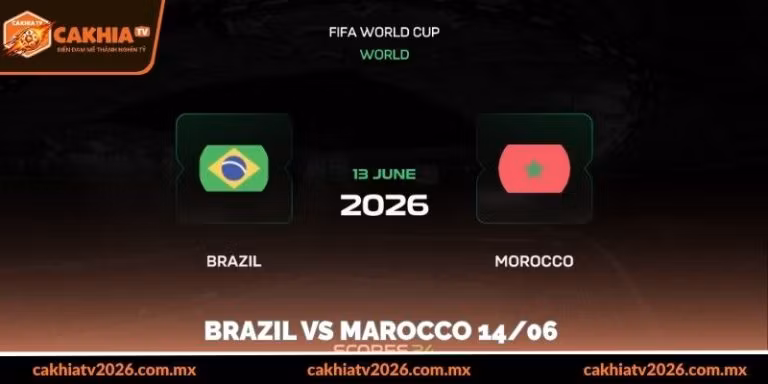 Brazil vs Marocco 14/06 và thế trận không dành cho sai lầm
