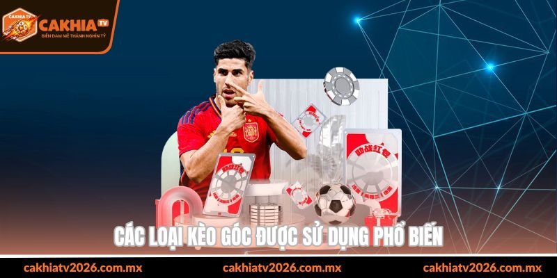 Các loại kèo góc được sử dụng phổ biến