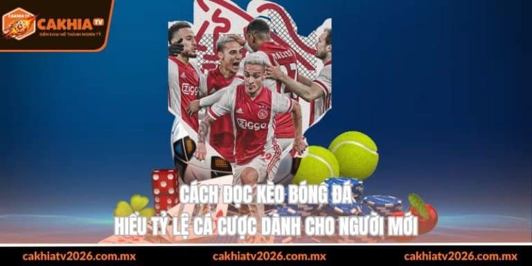 cách đọc kèo bóng đá hiểu tỷ lệ cá cược dành cho người mới
