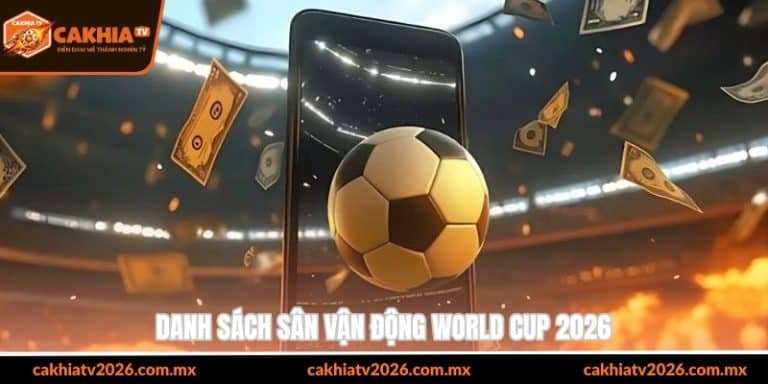 Danh sách sân vận động world cup 2026