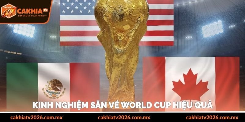 Kinh nghiệm săn vé World Cup hiệu quả