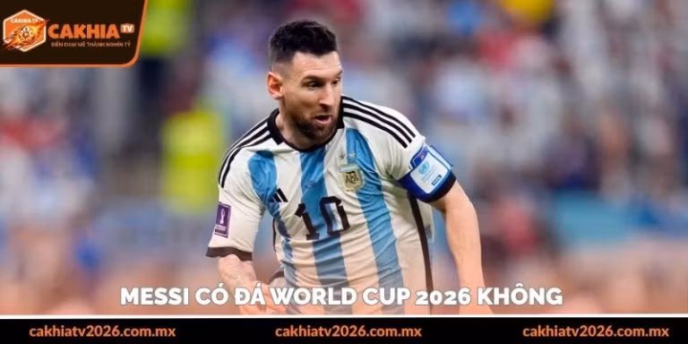messi có đá world cup 2026 không