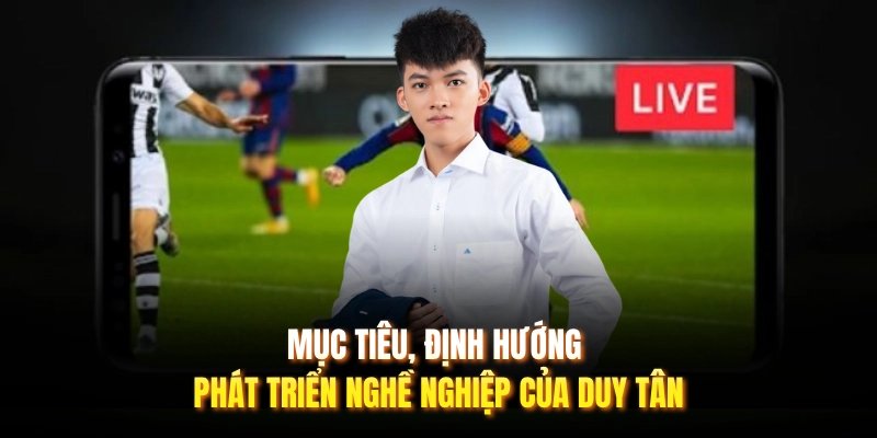 Mục tiêu, định hướng phát triển nghề nghiệp của Duy Tân