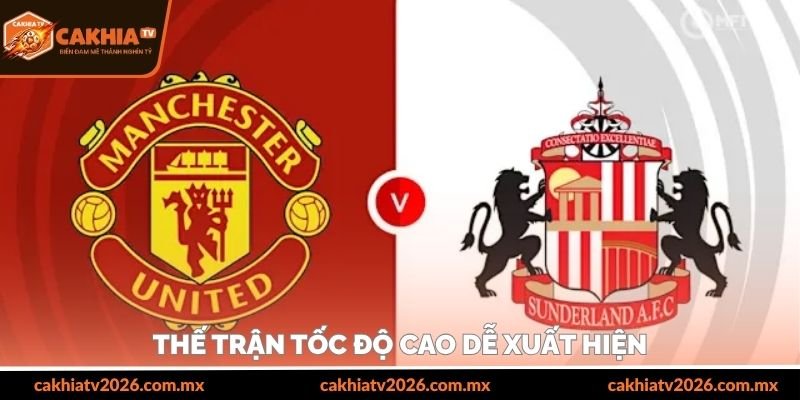 Thế trận tốc độ cao dễ xuất hiện