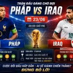 Trận đấu Pháp vs Iraq 23/06